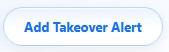 Add Takeover Alert button